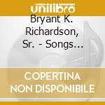 Bryant K. Richardson, Sr. - Songs Of Edification cd
