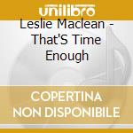 Leslie Maclean - That'S Time Enough cd