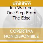 Jon Warren - One Step From The Edge cd musicale di Jon Warren