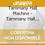 Tammany Hall Machine - Tammany Hall Machine cd