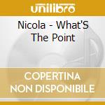 Nicola - What'S The Point cd