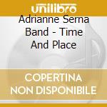 Adrianne Serna Band - Time And Place