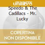 Speedo & The Cadillacs - Mr. Lucky cd