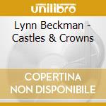 Lynn Beckman - Castles & Crowns cd