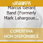 Marcus Gerard Band (Formerly Mark Lahargoue Quintet) - Graces cd musicale di Marcus Gerard Band (Formerly Mark Lahargoue Quintet)