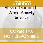 Steven Diamond - When Anxiety Attacks cd