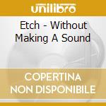 Etch - Without Making A Sound cd