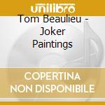 Tom Beaulieu - Joker Paintings cd