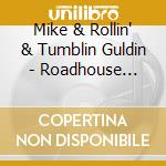 Mike & Rollin' & Tumblin Guldin - Roadhouse Rhythm cd