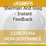 Sherman And Greg - Instant Feedback cd