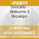 Doncarlo - Welcome 2 Brooklyn cd musicale di Doncarlo