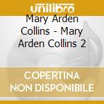 Mary Arden Collins - Mary Arden Collins 2 cd musicale di Mary Arden Collins