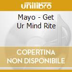 Mayo - Get Ur Mind Rite cd