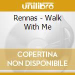 Rennas - Walk With Me cd musicale di Rennas