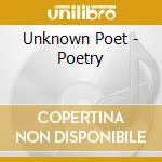 Unknown Poet - Poetry cd musicale di Unknown Poet