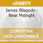 James Bilagody - Near Midnight cd musicale di James Bilagody