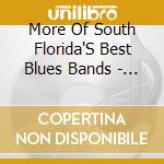 More Of South Florida'S Best Blues Bands - Showcasing The Blues 2 cd