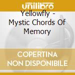 Yellowfly - Mystic Chords Of Memory cd