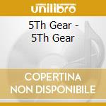 5Th Gear - 5Th Gear cd