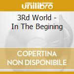 3Rd World - In The Begining cd musicale di 3Rd World