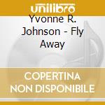 Yvonne R. Johnson - Fly Away cd