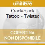 Crackerjack Tattoo - Twisted cd