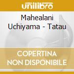Mahealani Uchiyama - Tatau cd
