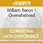 William Baron - Overwhelmed cd