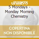 5 Mondays - Monday Morning Chemistry cd