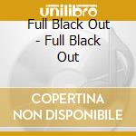 Full Black Out - Full Black Out cd