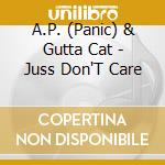 A.P. (Panic) & Gutta Cat - Juss Don'T Care cd