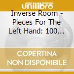Inverse Room - Pieces For The Left Hand: 100 Songs cd