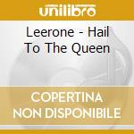 Leerone - Hail To The Queen cd