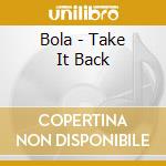 Bola - Take It Back cd musicale di Bola