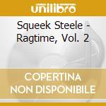 Squeek Steele - Ragtime, Vol. 2 cd