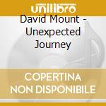 David Mount - Unexpected Journey cd