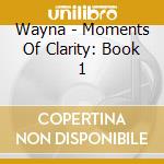 Wayna - Moments Of Clarity: Book 1 cd