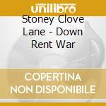 Stoney Clove Lane - Down Rent War cd