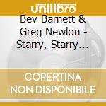 Bev Barnett & Greg Newlon - Starry, Starry Night cd musicale di Bev Barnett & Greg Newlon