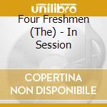 Four Freshmen (The) - In Session cd musicale di Four Freshmen
