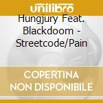 Hungjury Feat. Blackdoom - Streetcode/Pain cd