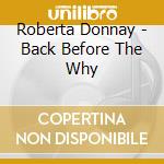 Roberta Donnay - Back Before The Why cd musicale di Roberta Donnay