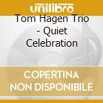 Tom Hagen Trio - Quiet Celebration cd