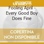 Fooling April - Every Good Boy Does Fine cd musicale di Fooling April