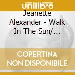 Jeanette Alexander - Walk In The Sun/ Peaceful Path cd