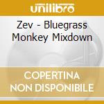 Zev - Bluegrass Monkey Mixdown cd