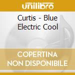 Curtis - Blue Electric Cool cd