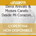 Elena Arevalo & Moises Canelo - Desde Mi Corazon Para Ti cd