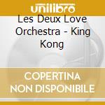 Les Deux Love Orchestra - King Kong cd