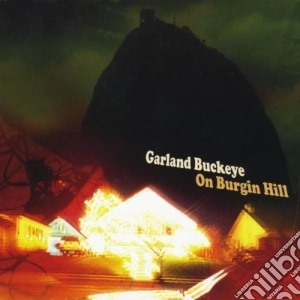 Garland Buckeye - On Burgin Hill cd musicale di Garland Buckeye